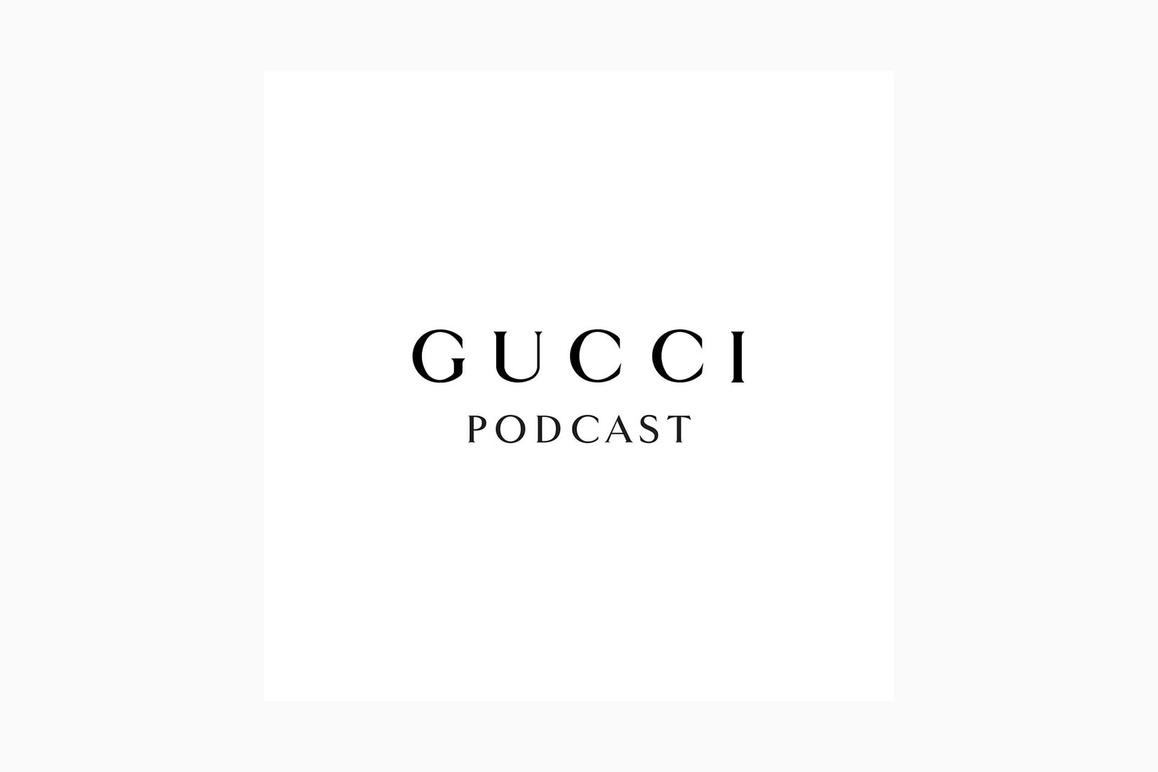 best podcasts the gucci podcast luxe digital